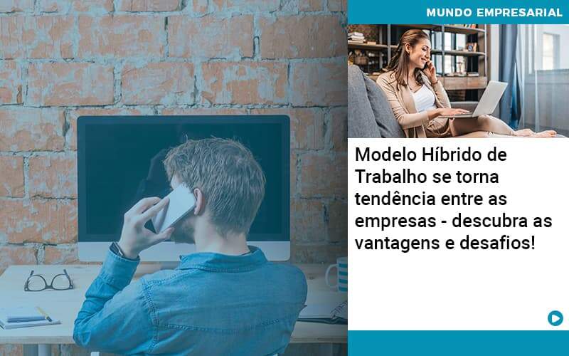 Modelo Hibrido De Trabalho Se Torna Tendencia Entre As Empresas Descubra As Vantagens E Desafios Organização Contábil Lawini - Contabilidade em Brasília - DF | C & V Contadores Associados