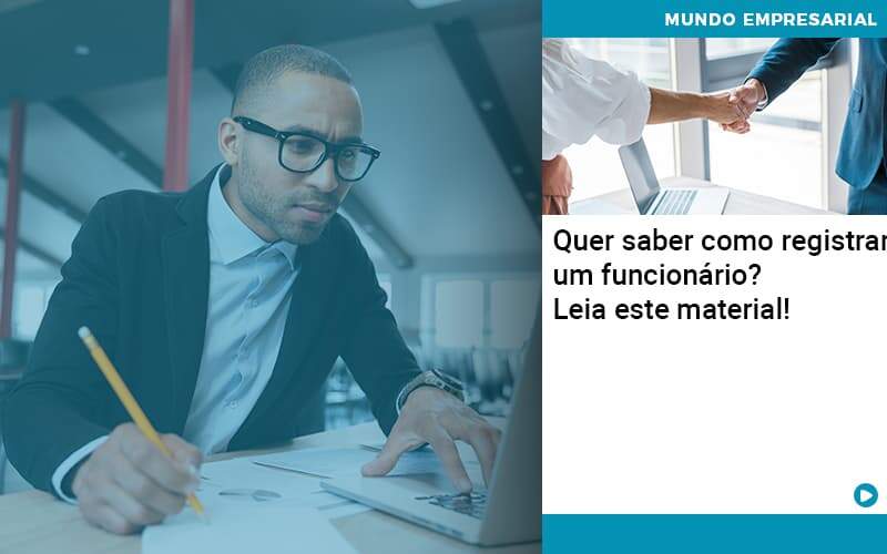 Quer Saber Como Registrar Um Funcionario Lia Este Material Organização Contábil Lawini - Contabilidade em Brasília - DF | C & V Contadores Associados