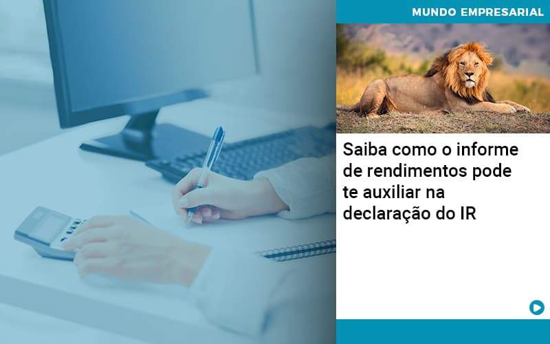 Saiba Como O Informe De Rendimento Pode Te Auxiliar Na Declaracao De Ir Organização Contábil Lawini - Contabilidade em Brasília - DF | C & V Contadores Associados