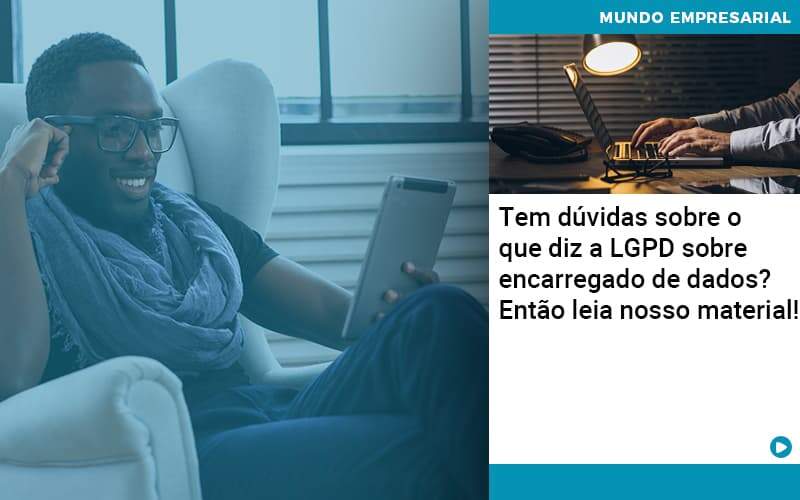 Tem Duvidas Sobre O Que Diz A Lgpd Sobre Encarregado De Dados Entao Leia Nosso Material Organização Contábil Lawini - Contabilidade em Brasília - DF | C & V Contadores Associados