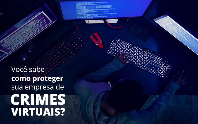 Como Proteger Sua Empresa De Crimes Virtuais Organização Contábil Lawini - Contabilidade em Brasília - DF | C & V Contadores Associados