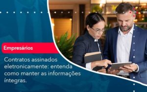 Contratos Assinados Eletronicamente Entenda Como Manter As Informacoes Integras 1 Organização Contábil Lawini - Contabilidade em Brasília - DF | C & V Contadores Associados