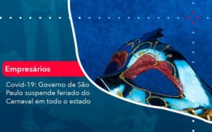 Covid 19 Governo De Sao Paulo Suspende Feriado Do Carnaval Em Todo Estado 1 Organização Contábil Lawini - Contabilidade em Brasília - DF | C & V Contadores Associados