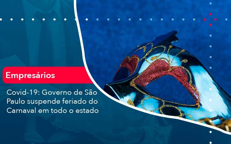 Covid 19 Governo De Sao Paulo Suspende Feriado Do Carnaval Em Todo Estado 1 Organização Contábil Lawini - Contabilidade em Brasília - DF | C & V Contadores Associados