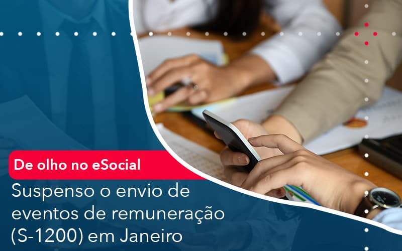 De Olho No E Social Suspenso O Envio De Eventos De Remuneracao S 1200 Em Janeiro Organização Contábil Lawini - Contabilidade em Brasília - DF | C & V Contadores Associados