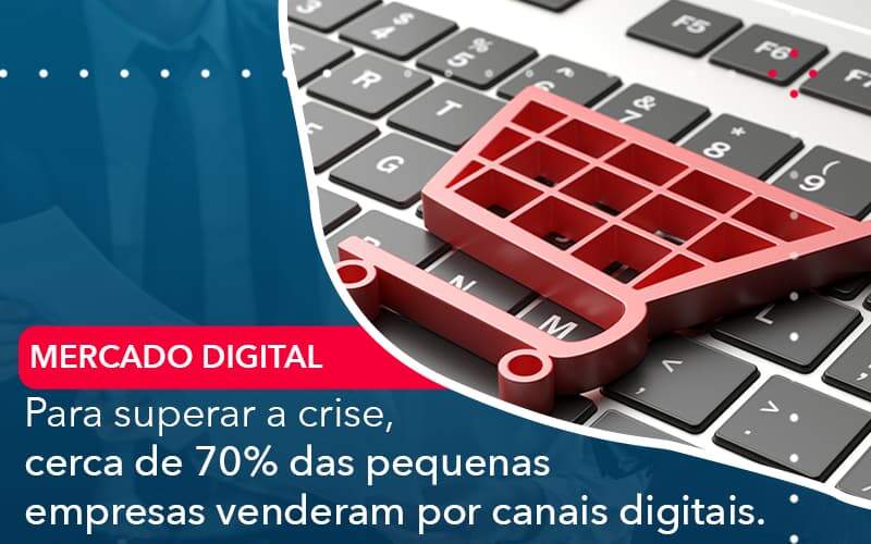 Para Superar A Crise Cerca De 70 Das Pequenas Empresas Venderam Por Canais Digitais Organização Contábil Lawini - Contabilidade em Brasília - DF | C & V Contadores Associados