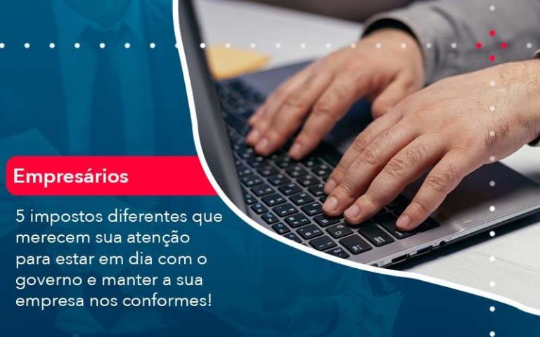 5 Impostos Diferentes Que Merecem Sua Atencao Para Estar En Dia Com O Governo E Manter A Sua Empresa Nos Conformes 1 Organização Contábil Lawini - Contabilidade em Brasília - DF | C & V Contadores Associados